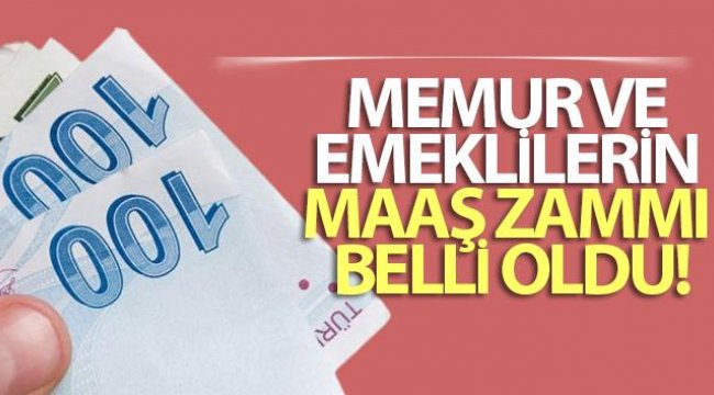 Memur ve emeklilerin maaş zammı belli oldu