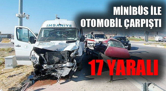 MİNİBÜS İLE OTOMOBİL ÇARPIŞTI: 17 YARALI