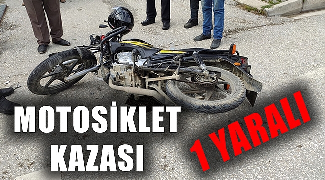 MOTOSİKLET KAZASI: 1 YARALI