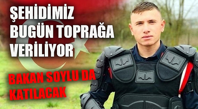 ŞEHİT CENAZESİNE BAKAN SOYLU DA KATILIYOR