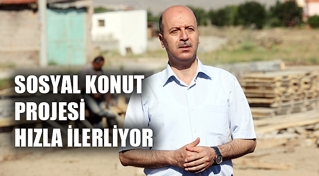 SOSYAL KONUT PROJESİ HIZLA İLERLİYOR