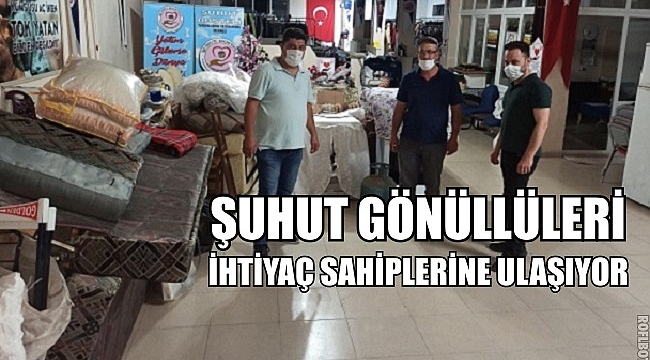 ŞUHUT GÖNÜLLÜLERİ İHTİYAÇ SAHİPLERİNE ULAŞIYOR