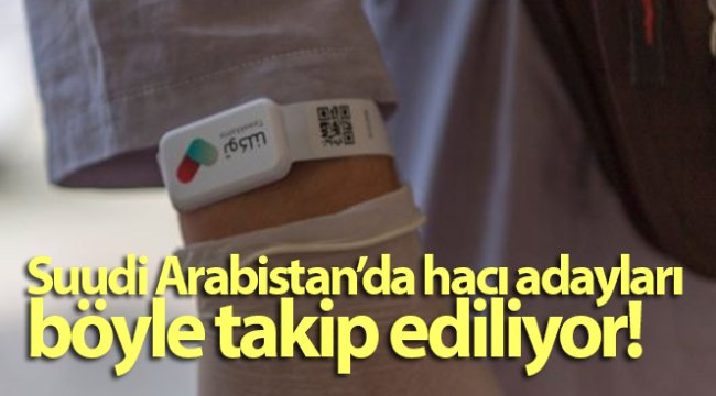 Suudi Arabistan’da hacı adayları elektronik bileklikle takip ediliyor