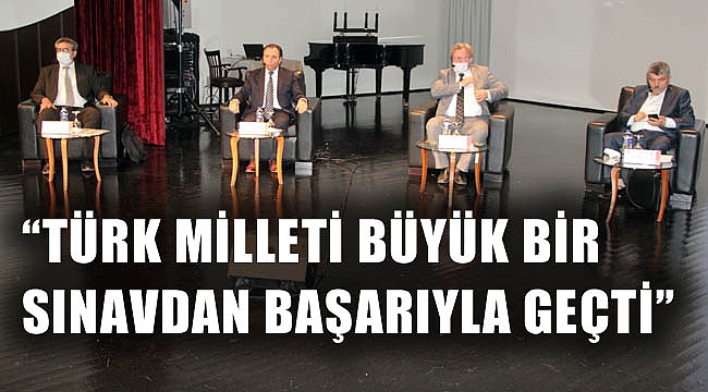 “TÜRK MİLLETİ BÜYÜK BİR SINAVDAN BAŞARIYLA GEÇTİ”