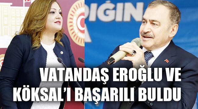 VATANDAŞ EROĞLU VE KÖKSAL'I BAŞARILI BULDU