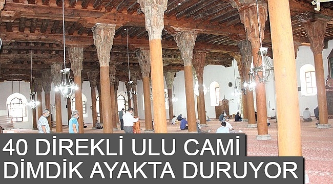 40 DİREKLİ ULU CAMİ DİMDİK AYAKTA