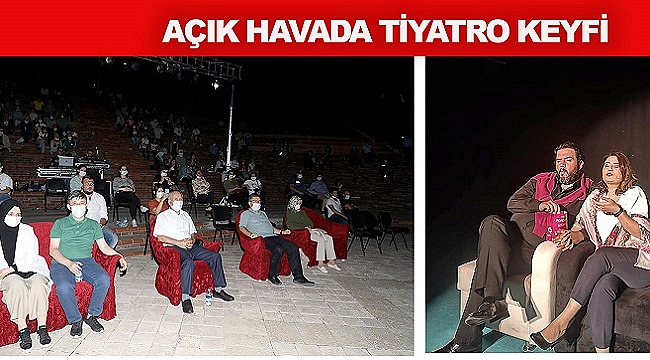 AÇIK HAVADA TİYATRO KEYFİ