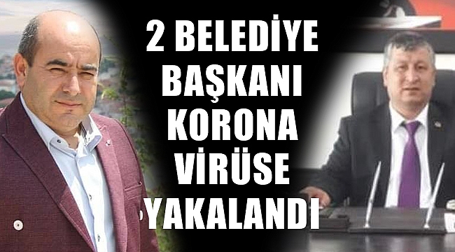 Afyonkarahisar’da 2 belde belediye başkanı Korona virüse yakalandı