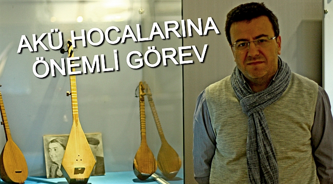 AKÜ HOCALARINA ÖNEMLİ GÖREV