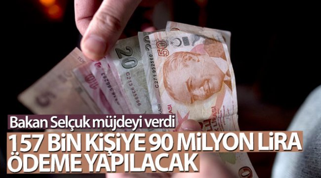 Bakan Selçuk: '157 bin ihtiyaç sahibine 90 milyon lira ödeme yapacağız'