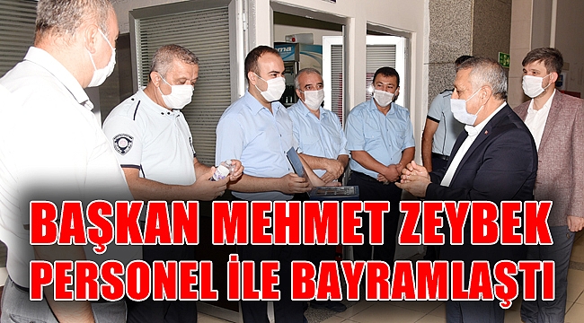 BAŞKAN ZEYBEK PERSONEL İLE BAYRAMLAŞTI