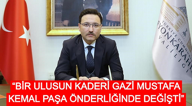 “BİR ULUSUN KADERİ GAZİ MUSTAFA KEMAL PAŞA ÖNDERLİĞİNDE DEĞİŞTİ”