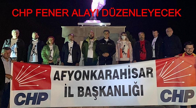 CHP FENER ALAYI DÜZENLEYECEK