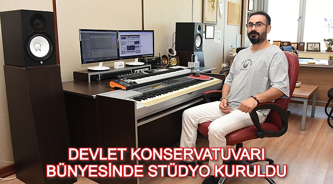 DEVLET KONSERVATUVARI BÜNYESİNDE STÜDYO KURULDU