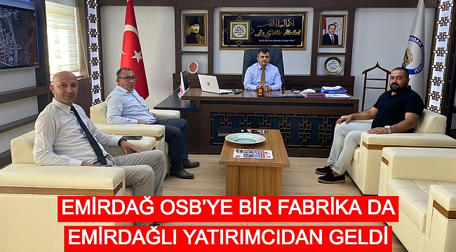 EMİRDAĞ OSB’YE BİR FABRİKA DA EMİRDAĞLI YATIRIMCIDAN GELDİ