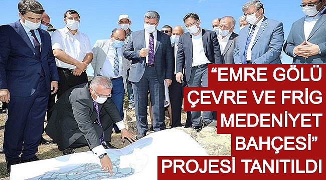“EMRE GÖLÜ ÇEVRE VE FRİG MEDENİYET BAHÇESİ” PROJESİ TANITILDI