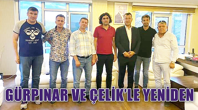 GÜRPINAR VE ÇELİK’LE YENİDEN