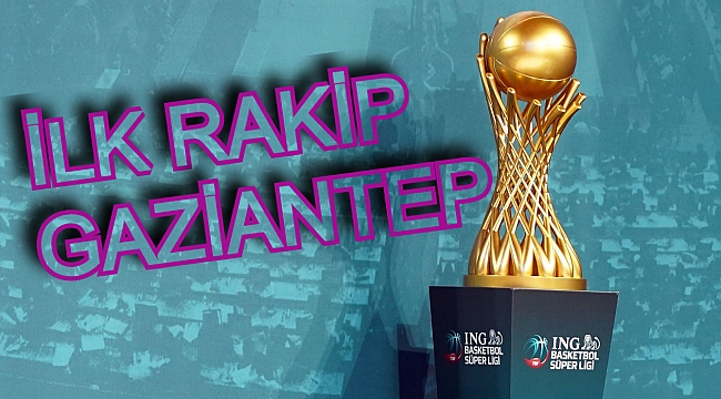 İLK RAKİP GAZİANTEP