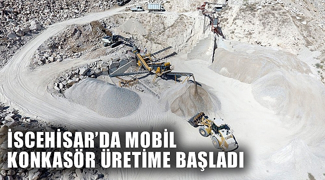 İSCEHİSAR’DA MOBİL KONKASÖR ÜRETİME BAŞLADI