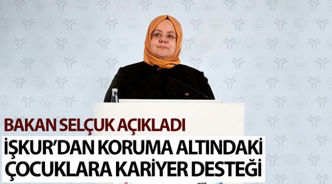 İŞKUR’dan koruma altındaki çocuklara kariyer desteği