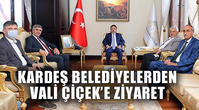 KARDEŞ BELEDİYELERDEN VALİ ÇİÇEK’E ZİYARET