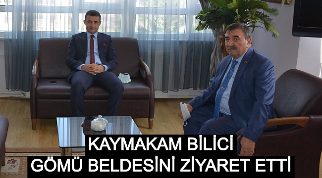 KAYMAKAM BİLİCİ, GÖMÜ BELDESİNİ ZİYARET ETTİ