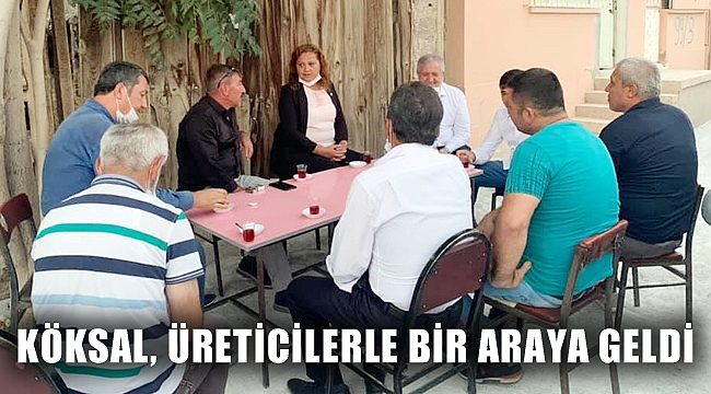 KÖKSAL, ÜRETİCİLERLE BİR ARAYA GELDİ