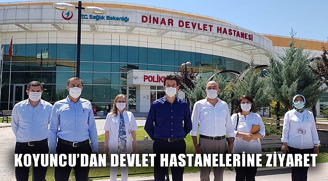KOYUNCU’DAN DEVLET HASTANELERİNE ZİYARET