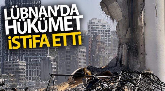 Lübnan’da hükümet istifa etti