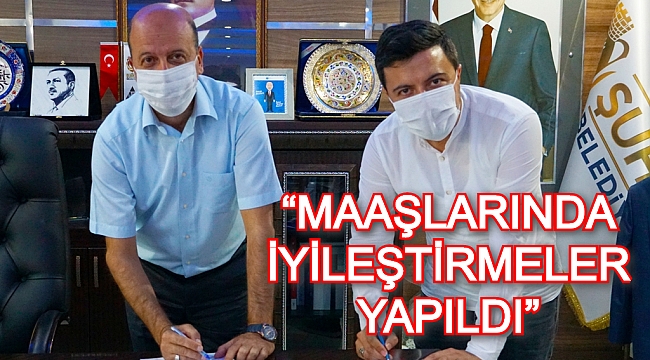 “MAAŞLARINDA İYİLEŞTİRMELER YAPILDI”
