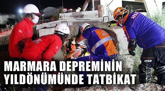 MARMARA DEPREMİNİN YILDÖNÜMÜNDE TATBİKAT