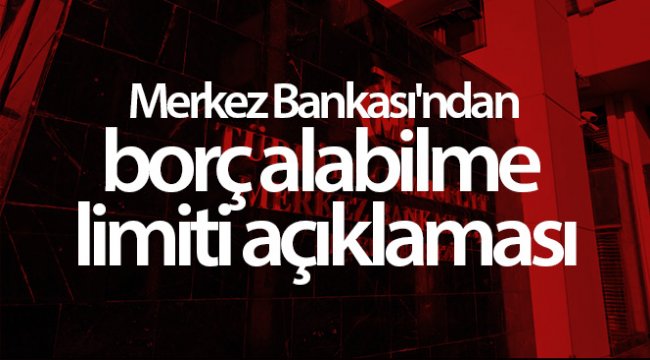 Merkez Bankası'ndan borç alabilme limiti açıklaması