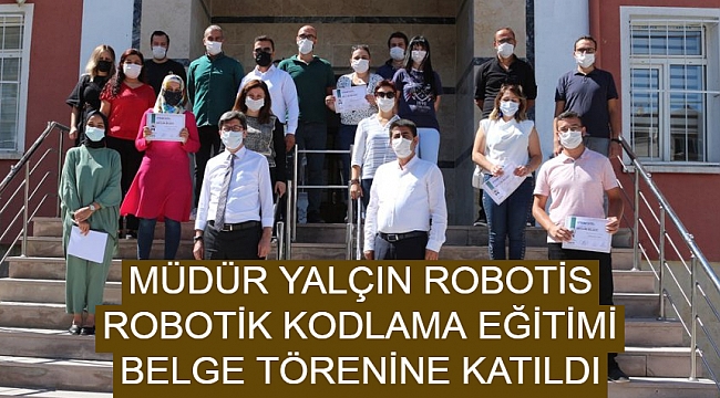 MÜDÜR YALÇIN ROBOTİS ROBOTİK KODLAMA EĞİTİMİ BELGE TÖRENİNE KATILDI