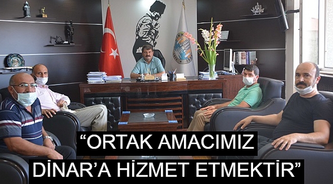 “ORTAK AMACIMIZ DİNAR’A HİZMET ETMEKTİR”