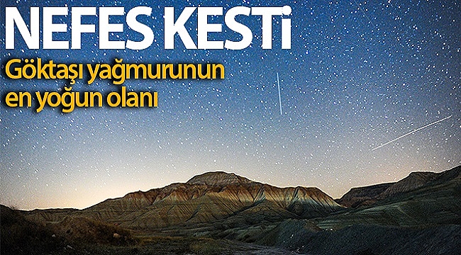 Perseid meteor yağmuru nefes kesti