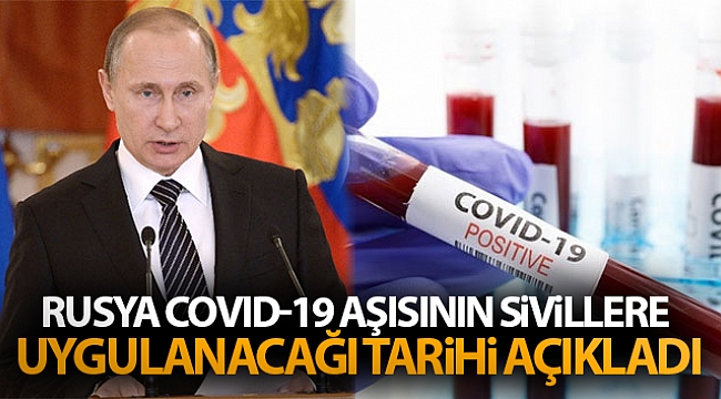 Rusya, Covid-19 aşısının sivillere uygulanacağı tarihi açıkladı