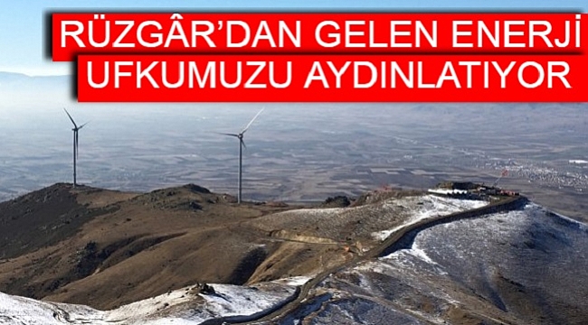 RÜZGÂR’DAN GELEN ENERJİ UFKUMUZU AYDINLATIYOR