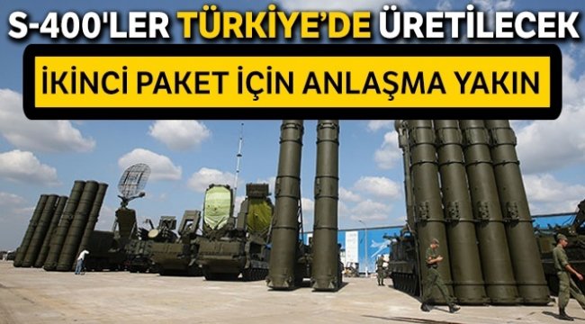 S-400'ler Türkiye’de üretilecek
