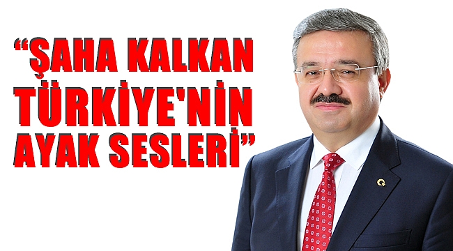 “ŞAHA KALKAN TÜRKİYE'NİN AYAK SESLERİ”