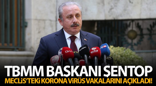 TBMM Başkanı Şentop, Meclis’teki korona virüs vakalarını açıkladı