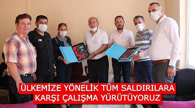 ÜLKEMİZE YÖNELİK TÜM SALDIRILARA KARŞI ÇALIŞMA YÜRÜTÜYORUZ