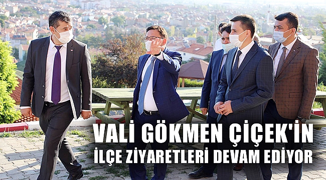 VALİ ÇİÇEK'İN İLÇE ZİYARETLERİ DEVAM EDİYOR