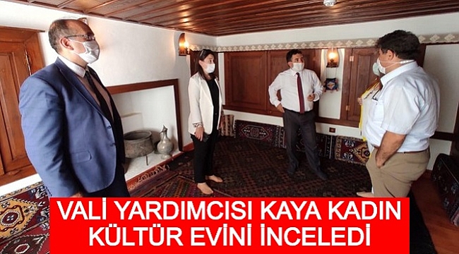 VALİ YARDIMCISI KAYA KADIN KÜLTÜR EVİNİ İNCELEDİ