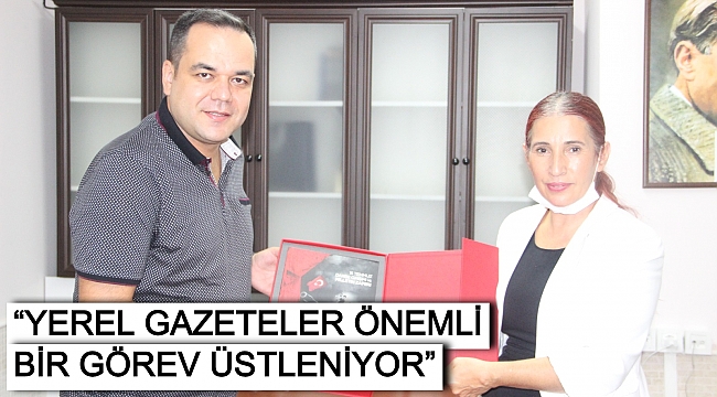 “YEREL GAZETELER ÖNEMLİ BİR GÖREV ÜSTLENİYOR”