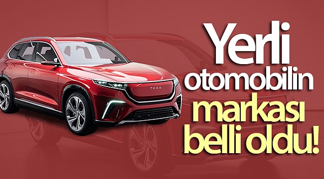 Yerli otomobilin markası belli oldu