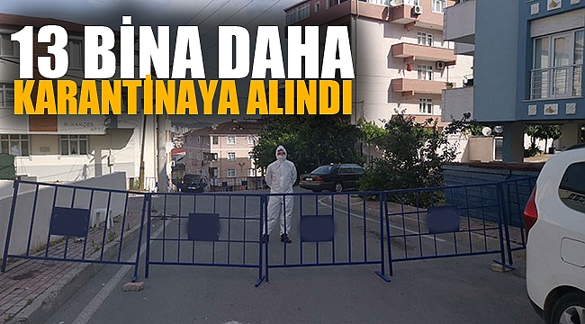13 BİNA KARANTİNAYA ALINDI