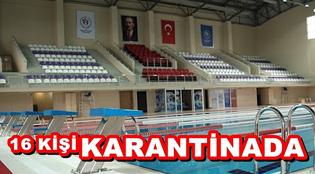 16 KİŞİ KARANTİNADA