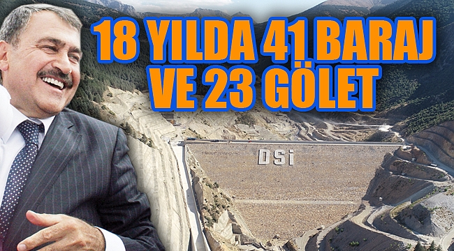 “18 YILDA 41 BARAJ VE 23 GÖLET İNŞA ETTİK”