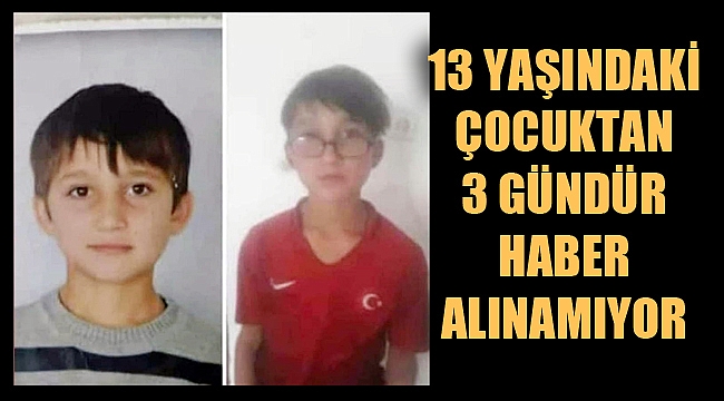 3 GÜNDÜR HABER ALINAMIYOR