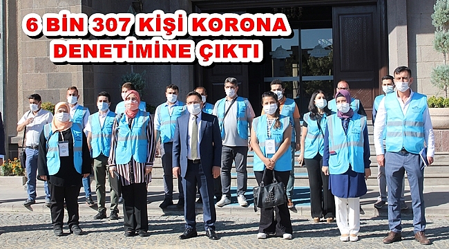 6 BİN 307 KİŞİ DENETİME ÇIKTI